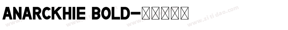 Anarckhie Bold字体转换